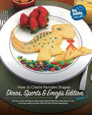 Big Daddy Pancakes - Volume 2 / Dinos, Sports & Emojis by Paul Kaiser