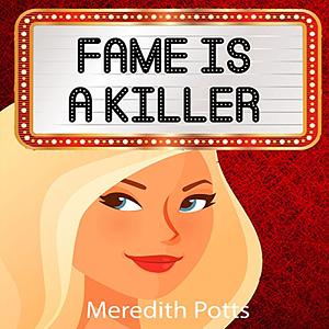 Fame is a Killer by Meredith Potts