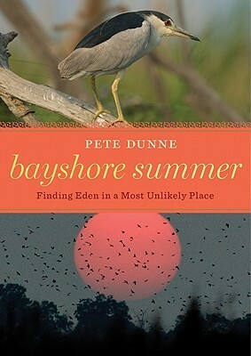 Bayshore Summer: Finding Eden in a Most Unlikely Place by Pete Dunne