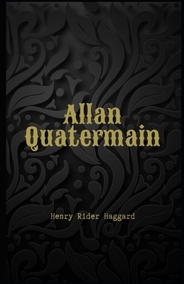 Allan Quatermain Illustrated by H. Rider Haggard