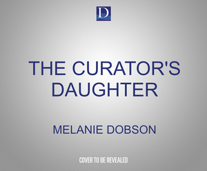 The Curator's Daughter by Melanie Dobson