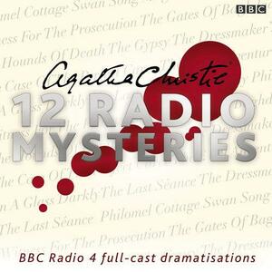 Agatha Christie: Twelve Radio Mysteries: Twelve BBC Radio 4 dramatisations by Mike Walker, Mike Walker, Mike Stott, Bill Morrison