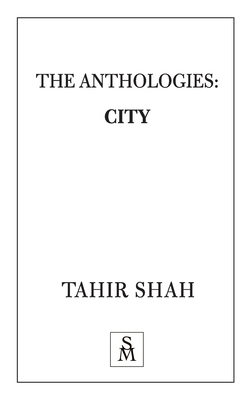 The Anthologies: City by Tahir Shah