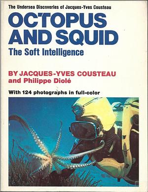 Octopus and Squid: The Soft Intelligence by Jacques-Yves Cousteau