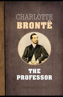 The Professor Illustrated by Charlotte Brontë