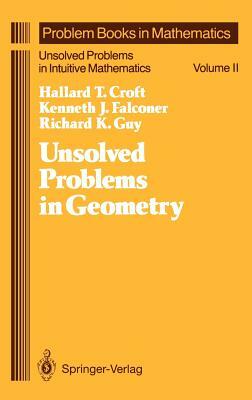 Unsolved Problems in Geometry: Unsolved Problems in Intuitive Mathematics by Kenneth Falconer, Richard K. Guy, Hallard T. Croft