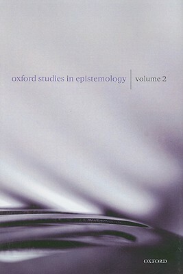 Oxford Studies in Epistemology: Volume 2 by 