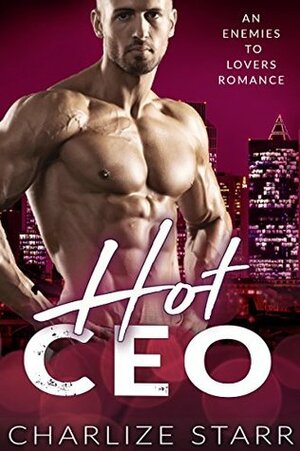 Hot CEO: An Enemies to Lovers Romance (My Hungry Boss Book 2) by Charlize Starr