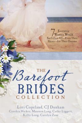 Barefoot Brides Collection by Cj Dunham, Cynthia Hickey, Lori Copeland