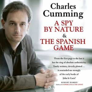 A Spy by Nature / The Spanish Game by Charles Cumming