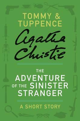 The Adventure of the Sinister Stranger: A Short Story by Agatha Christie