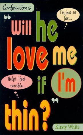 Will He Love Me If I'm Thin? by Kirsty White