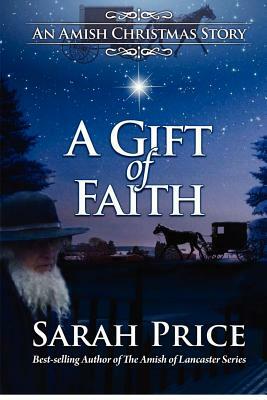 A Gift of Faith: An Amish Christmas Story by Sarah Price