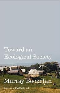 Toward an Ecological Society by Murray Bookchin