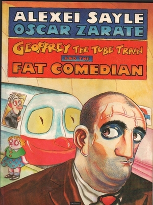 Geoffrey The Tube Train And The Fat Comedian by Oscar Zárate, Alexei Sayle