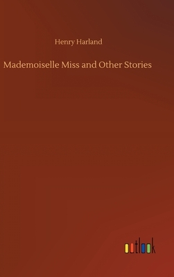 Mademoiselle Miss and Other Stories by Henry Harland