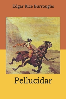 Pellucidar by Edgar Rice Burroughs