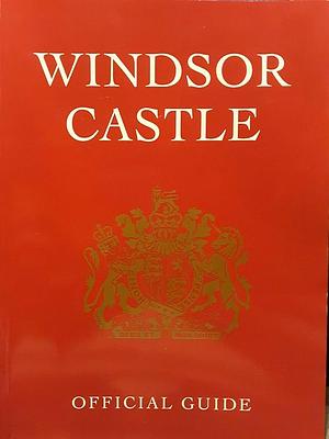 Windsor Castle:Official Guide 1997 by John Martin Robinson, John Martin Robinson