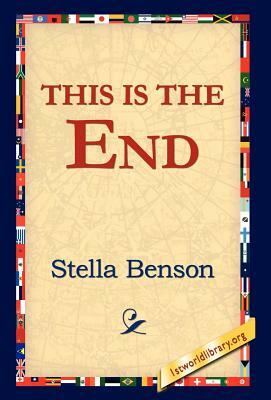 This Is the End by Stella Benson