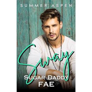 Sway: Sugar Daddy Fae by Summer Aspen