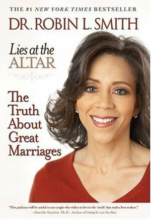 Lies at the Altar: The Truth About Great Marriages by Robin L. Smith