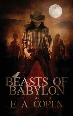 Beasts of Babylon by E. a. Copen