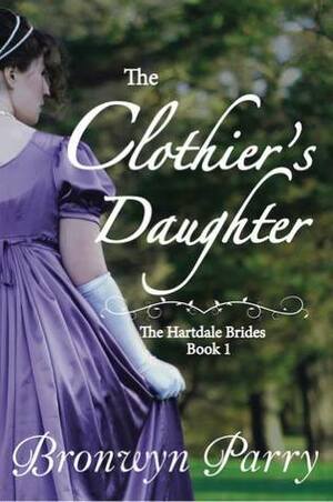 The Clothier's Daughter by Bronwyn Parry