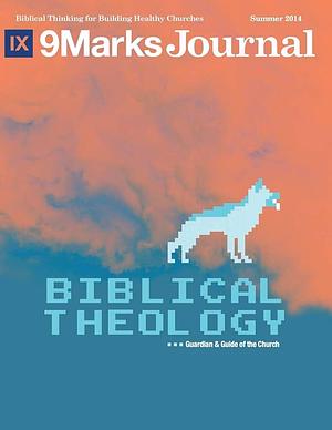 Biblical Theology: Guardian and Guide of the Church by Bobby Jamieson, Michael Emiet, Jonathan Leeman, Jeramie Rinne, Michael Lawrence, Steve Harris, Al Mohler, Mike Christ