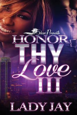 Honor Thy Love III by Lady Jay