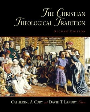 The Christian Theological Tradition by Catherine A. Cory, David T. Landry