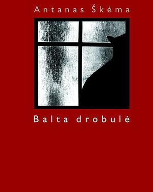 Balta drobulė by Antanas Škėma