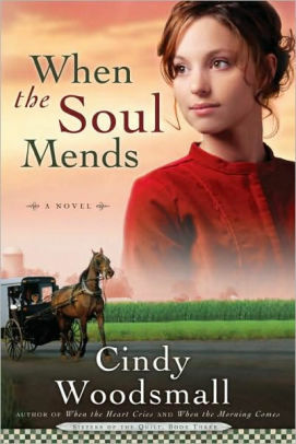 When The Soul Mends by Cindy Woodsmall