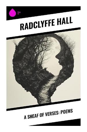 A Sheaf of Verses: Poems by Radclyffe Hall