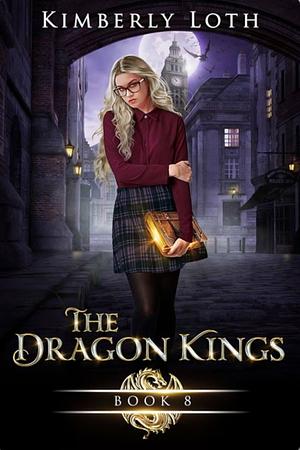 The Dragon Kings Chronicles Book 8 by Kimberly Loth