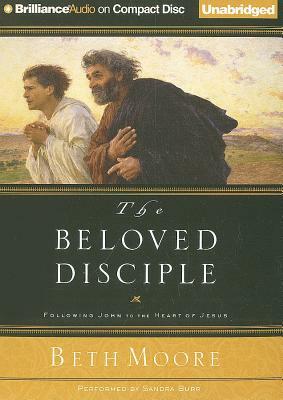 The Beloved Disciple: Following John to the Heart of Jesus by Beth Moore