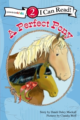 A Perfect Pony by Dandi Daley Mackall