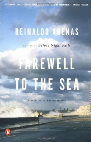 Farewell to the Sea: A Novel of Cuba by Andrew Hurley, Thomas Colchie, Reinaldo Arenas