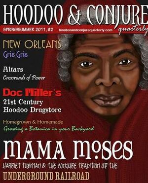 Hoodoo and Conjure Quarterly: A Journal of New Orleans Voodoo, Hoodoo, Southern Folk Magic and Folklore (Volume 1, Issue 2) by Sharon Marino, Koz Mraz, Winsom Winsom, Doktor Snake, Witchdoctor Utu, Dorothy Morrison, Aaron Leitch, Alyne Pustanio, Matthew Venus, Carolina Dean, Denise Alvarado