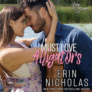 Must Love Alligators by Erin Nicholas