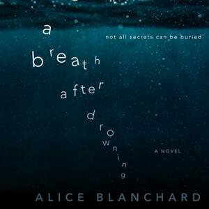 A Breath After Drowning by Alice Blanchard