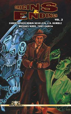 Origins & Endings Volume 2 by Cs Humble, Michael Krog, Tony Garcia