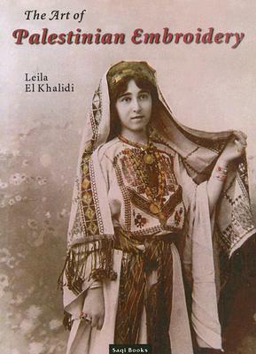 Art of Palestinian Embroidery by Leila El Khaldi