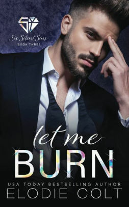 Let Me Burn by Elodie Colt