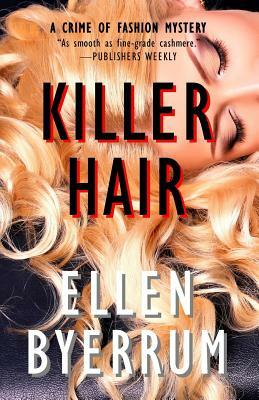 Killer Hair: A Crime of Fashion Mystery by Ellen Byerrum