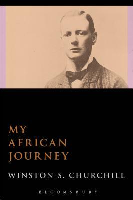 My African Journey by Sir Winston S. Churchill