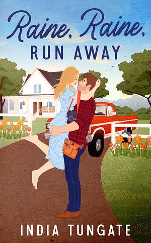 Raine, Raine, Run Away by India Tungate