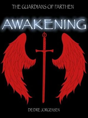 Awakening (The Guardians of Farthen Book 1) by Deidre Jorgensen, Cal Moore