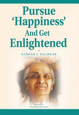 Pursue 'Happiness' and Get Enlightened by Ramesh S. Balsekar