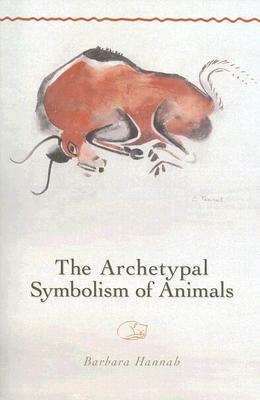 The Archetypal Symbolism of Animals (Polarities of the Psyche) by Barbara Hannah