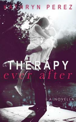 THERAPY Ever After: a novella by Kathryn Perez